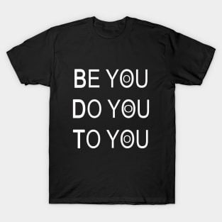 Be your self To yourself T-Shirt